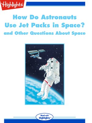 cover image of How Do Astronauts Use Jet Packs in Space? and Other Questions About Space